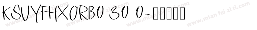 KSUYFHXORB0 30 0字体转换